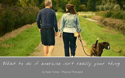 What to do if exercise isn’t really your thing